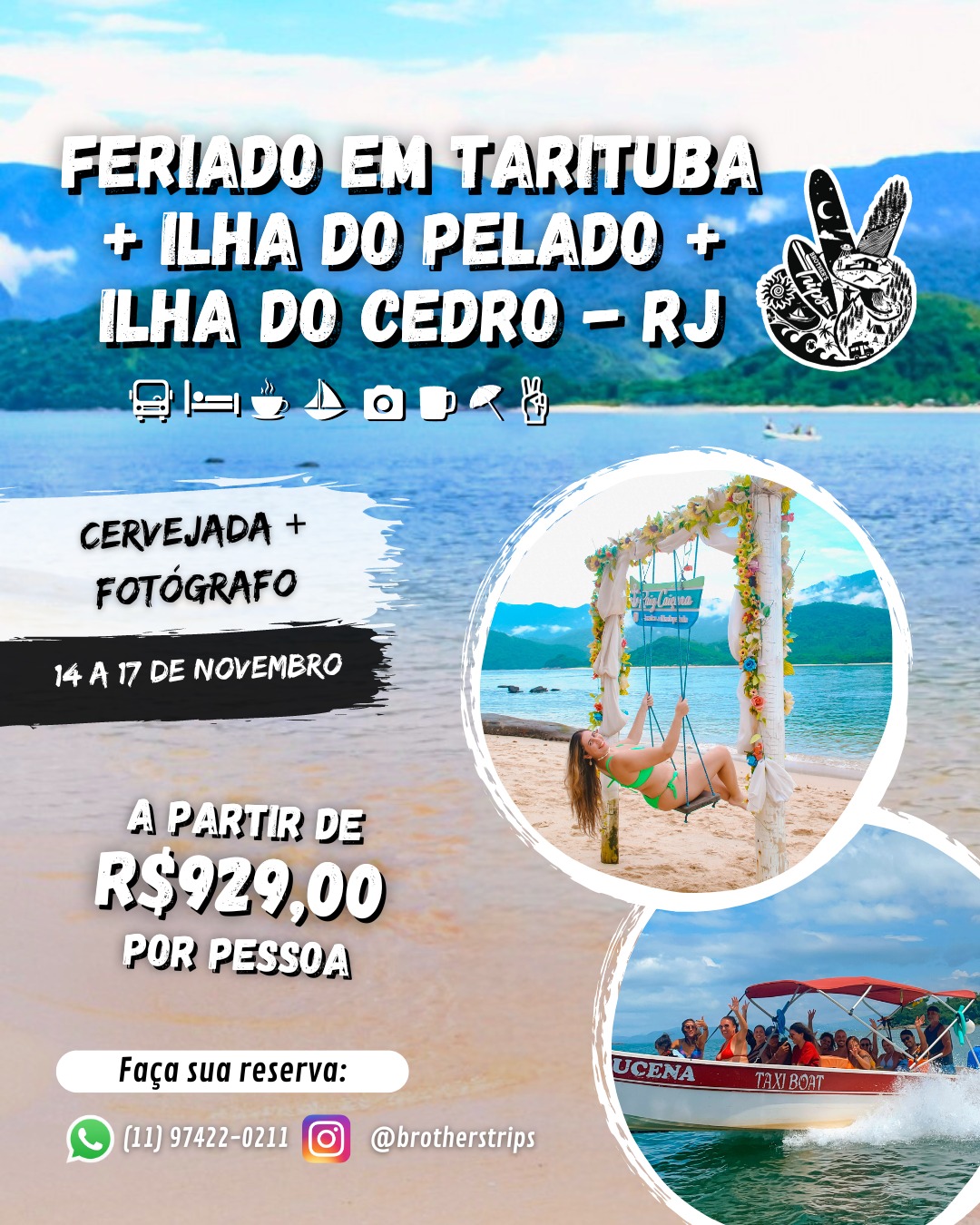 14 a 17/11/2024 FERIADO EM TARITUBA - RJ + ILHA DO PELADO + ILHA DO CEDRO + CERVEJADA!!!